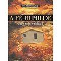 Ler A fé humilde: Crer sem vaidade - Vol. 1, do autor Pe Zezinho Ler A fé humilde: Crer sem vaidade - Vol. 1, do autor Pe Zezinho