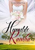 Ler Humilde Rainha: O Casamento do Ano, do autor Eine Spinosa