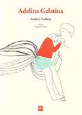 Ler Adelina Gelatina, do autor Audrey Calleja Ler Adelina Gelatina, do autor Audrey Calleja