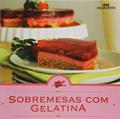 Ler Sobremesas Com Gelatina, do autor Vários Autores Ler Sobremesas Com Gelatina, do autor Vários Autores