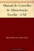 Ler Manual do Conselho de Alimentação Escolar - CAE, do autor Ministério da Educação Ler Manual do Conselho de Alimentação Escolar - CAE, do autor Ministério da Educação