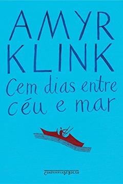 Cem dias entre céu e mar, do autor Amyr Klink