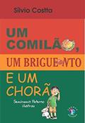 Ler Um Comilão, Um Briguento e Um Chorão, do autor Sílvio Costta