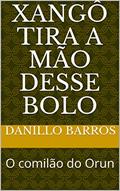 Ler Xangô tira a mão desse bolo: O comilão do Orun (Playground no ORUN Livro 3), do autor DANILLO  BARROS