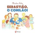 Ler Sebastião, o Comilão!, do autor Marlene Silva Ler Sebastião, o Comilão!, do autor Marlene Silva
