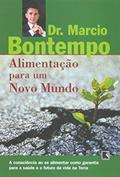 Ler Alimentação Para Um Novo Mundo, do autor Marcio Bontempo