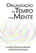 Ler Organização do Tempo e da Mente, do autor Cristiane Schmalz Gubernati; Michelina Bontempo