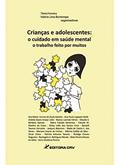Ler Crianças e adolescentes: o cuidado em saúde mental, o trabalho feito por muitos, do autor Tânia Ferreira; Valéria Lima Bontempo