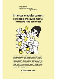 Crianças e adolescentes: o cuidado em saúde mental, o trabalho feito por muitos, do autor Tânia Ferreira; Valéria Lima Bontempo