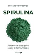 Ler Spirulina: a incrível microalga da saúde e da imunidade, do autor Márcio Bontempo
