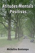 Ler Atitudes Mentais Positivas, do autor Michelina Bontempo