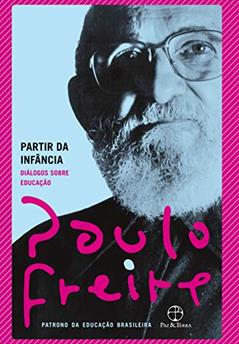 Partir da infância: Diálogos sobre educação, do autor Paulo Freire
