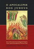 Ler O Apocalipse dos Judeus: Um estudo da doutrina da Segunda Vinda de Cristo a partir da perspectiva Preterista Total, do autor Leopoldo Orellana A.