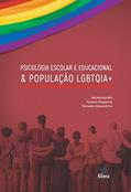Ler Psicologia Escolar e Educacional & População LGBTQIA+, do autor Fauston Negreiros e Ronaldo Alexandrino (orgs.)