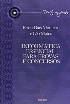 Informática Essencial Para Provas e Concursos, do autor Erion Dias