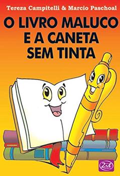 O Livro Maluco e a Caneta sem Tinta, do autor Campitelli Tereza; Paschoal Marcio