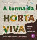 Ler A Turma da Horta Viva. Como Tudo Começou, do autor Danilo Netto; Fernanda Godinho Ler A Turma da Horta Viva. Como Tudo Começou, do autor Danilo Netto; Fernanda Godinho