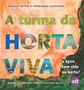Ler A Turma da Horta Viva. A Água Tem Vida na Horta?, do autor Danilo Netto; Fernanda Godinho Ler A Turma da Horta Viva. A Água Tem Vida na Horta?, do autor Danilo Netto; Fernanda Godinho
