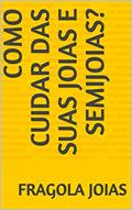 Ler Como cuidar das suas joias e semijoias?, do autor Fragola Joias Ler Como cuidar das suas joias e semijoias?, do autor Fragola Joias