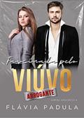 Ler FASCINADA PELO VIÚVO ARROGANTE (Homens Arrogantes Livro 4), do autor Flávia Padula
