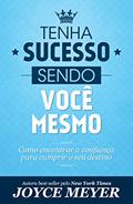 Ler Tenha Sucesso Sendo Você Mesmo, do autor Joyce Meyer