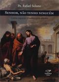 Ler Senhor, Não Tenho Ninguém, do autor Padre Rafael Solano