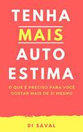 Ler Tenha Mais AUTOESTIMA: O que é preciso para você gostar mais de si mesmo?, do autor Di Saval