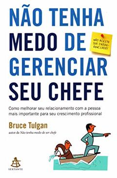 Não Tenha Medo de Gerenciar Seu Chefe, do autor Bruce Tulgan