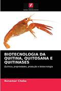 Ler Biotecnologia Da Quitina, Quitosana E Quitinases: Química, propriedades, produção e biotecnologia, do autor Benamar Cheba