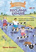Ler O que Fazer Quando Você Reclama Demais, do autor Dawn Huebner Ler O que Fazer Quando Você Reclama Demais, do autor Dawn Huebner