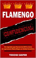 Ler Flamengo Confidencial: Os segredos que fizeram de 2019 o início da supremacia Rubro-Negra no futebol brasileiro, do autor Vinicius Nogueira Gaspar