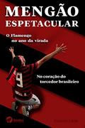 Ler Mengão espetacular: O Flamengo no ano da virada no coração do torcedor brasileiro, do autor Ricardo Leite Ler Mengão espetacular: O Flamengo no ano da virada no coração do torcedor brasileiro, do autor Ricardo Leite