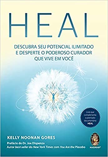 Ler Heal: Descubra seu Potencial Ilimitado e Desperte o Poderoso Curador que Vive em Você, do autor Kelly Noonan Gores