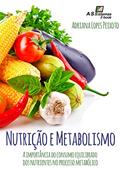Ler Nutrição e Metabolismo: A importância do consumo equilibrado dos nutrientes no processo metabólico, do autor Adriana Lopes Peixoto