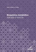 Ler Bioquímica metabólica aplicada à nutrição (Série Universitária), do autor Ana Cristina Lo Prete