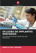 Ler OCLUSÃO DE IMPLANTES DENTÁRIOS: OCLUSÃO EM PRÓTESE SUPORTADA POR IMPLANTES, do autor Mohd Altaf Tantray