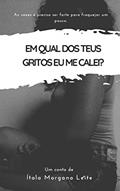 Ler Em qual dos teus gritos eu me calei?, do autor Ítala Morgana Leite Ler Em qual dos teus gritos eu me calei?, do autor Ítala Morgana Leite