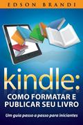 Ler Kindle: Como formatar e publicar seu livro - Um guia passo a passo para iniciantes, do autor Edson Brandi Ler Kindle: Como formatar e publicar seu livro - Um guia passo a passo para iniciantes, do autor Edson Brandi