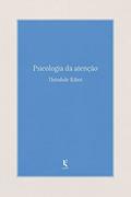 Ler Psicologia da Atenção, do autor Théodule Ribot Ler Psicologia da Atenção, do autor Théodule Ribot