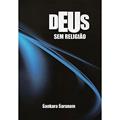 Ler Deus sem Religião, do autor Sankara Saranam