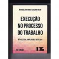 Ler Execução No Processo Do Trabalho - Atualizada, Ampliada E Revisada 13ª Edição, do autor Manoel Antonio Teixeira Filho Ler Execução No Processo Do Trabalho - Atualizada, Ampliada E Revisada 13ª Edição, do autor Manoel Antonio Teixeira Filho