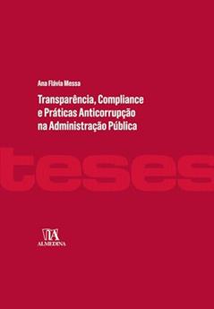 Transparência, Compliance e Práticas Anticorrupção na Administração Pública, do autor Ana Flávia Messa