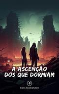 Ler A ascensão dos que dormiam: O alvorecer de uma nova era, do autor Rod Zandonadi