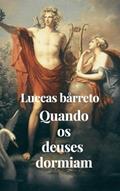 Ler Quando os deuses dormiam, do autor Luccas Bårreto Ler Quando os deuses dormiam, do autor Luccas Bårreto