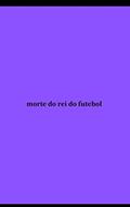 Ler morte do rei do futebol, do autor rio distante