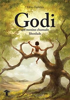 Godi: Um menino chamado liberdade, do autor Fábio Ferreira