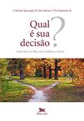Ler Qual é sua decisão?: Como fazer escolhas com confiança e clareza, do autor J. Michael Sparough; Tim Hipskind; Jim Manney