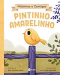 Ler Pintinho Amarelinho (Histórias e Cantigas), do autor Ana Gluck