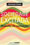 Ler Sociedade excitada: Filosofia da sensação, do autor Christoph Türcke