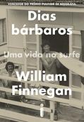 Ler Dias bárbaros: Uma vida no surfe, do autor William Finnegan